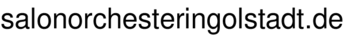 salonorchesteringolstadt.de